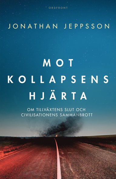 bokomslag Mot kollapsens hjärta : om tillväxtens slut och civilisationens sammanbrott