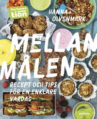 bokomslag Portionen under tian: Mellanmålen - Recept och tips för en enklare vardag