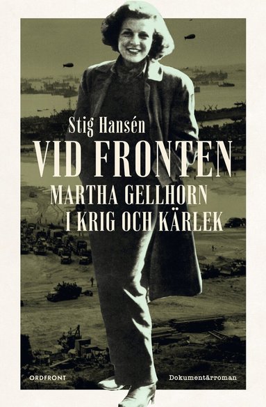 Stig Hansén - Vid fronten : Martha Gellhorn i krig och kärlek, Häftad