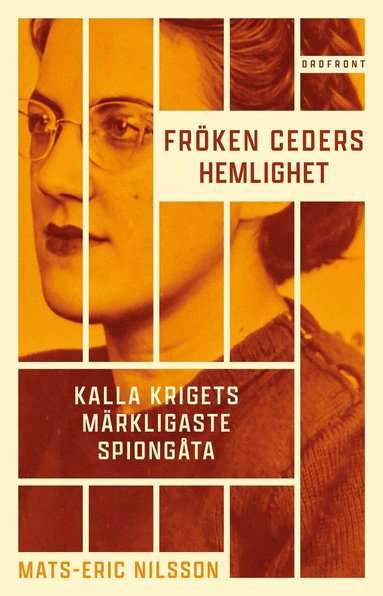 Mats-Eric Nilsson - Fröken Ceders hemlighet : Kalla krigets märkligaste spiongåta, Inbunden
