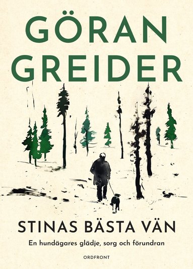 Göran Greider - Stinas bästa vän : en hundägares glädje, sorg och förundran, Inbunden