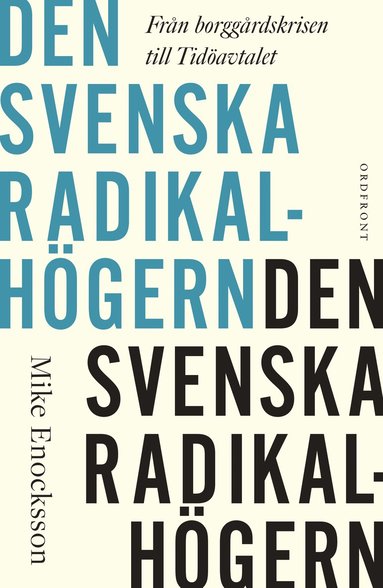 bokomslag Den svenska radikalhögern : från borggårdskrisen till Tidöavtalet