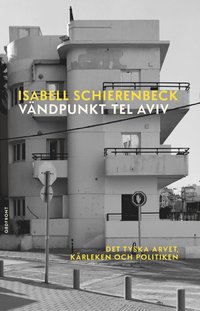 bokomslag Vändpunkt Tel Aviv: Det tyska arvet, kärleken och politiken