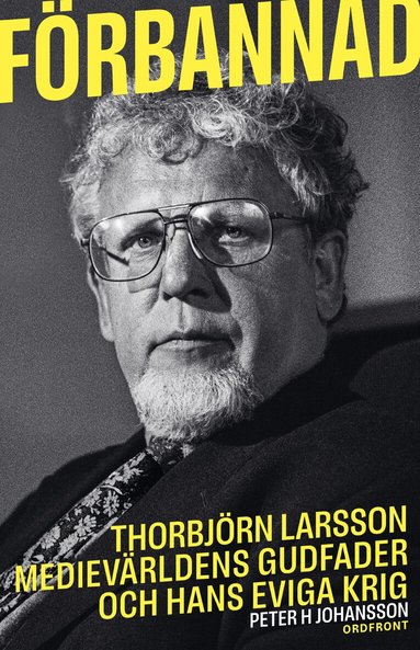 Peter H Johansson - Förbannad : Thorbjörn Larsson, medievärldens gudfader och hans eviga krig, Inbunden