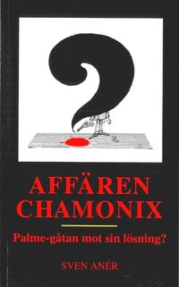 bokomslag Affären Chamonix : Palme-gåtan mot sin lösning?
