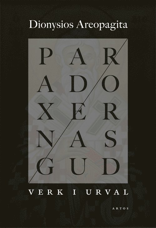 Paradoxernas Gud : verk i urval 1