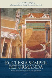 bokomslag Ecclesia semper reformanda : texter om kyrkan, kyrkans liv och kyrkokritik