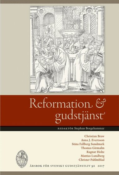 Christian Braw, Anna J. Evertsson, Stina Fallberg Sundmark, Thomas Girmalm, Ragnar Holte, Mattias Lundberg, Christer Pahlmblad - Reformation och gudstjänst, Häftad
