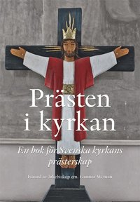 bokomslag Prästen i kyrkan : En bok för Svenska kyrkans prästerskap
