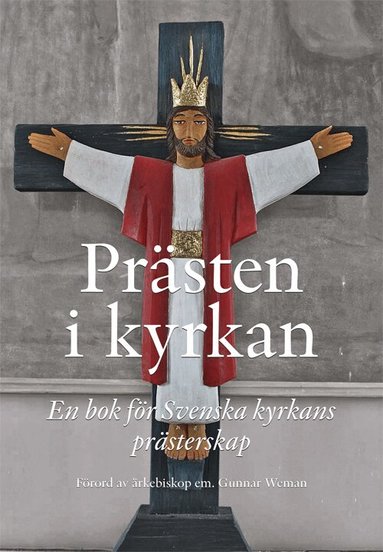 Marco Aldén, Judith Faghrell, Markus Hagberg, Inger Johnsson, Lisa Linderoth, Mikael Löwegren, Jakob Tronêt, Miriam Wredén Klefbeck - Prästen i kyrkan : En bok för Svenska kyrkans prästerskap, Häftad