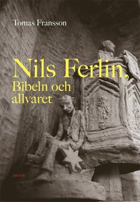 bokomslag Nils Ferlin, Bibeln och allvaret