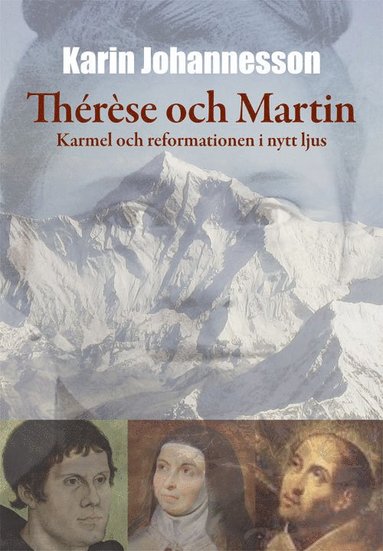 bokomslag Thérèse och Martin : Karmel och reformationen i nytt ljus