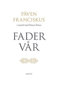 bokomslag Fader Vår : påven Franciskus i samtal med Marco Pozza