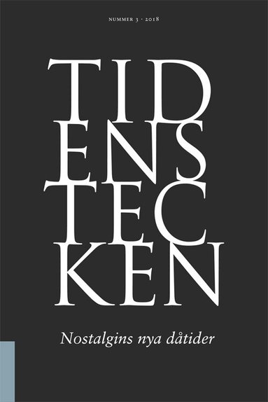 Mikael Kurkiala, Svetlana Boym, Marcia sá Cavalcante Shuback, Urban Claesson, Bengt Kristensson Uggla, Vibeke Olsson Falk, Hans Ruin - Tidens tecken. Nr 3, Nostalgins nya dåtider, Häftad
