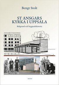 bokomslag St Ansgars kyrka i Uppsala : bakgrund och byggnadshistoria