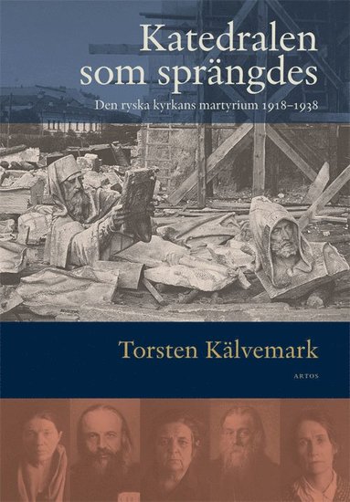 bokomslag Katedralen som sprängdes : den ryska kyrkans martyrium 1918-1938