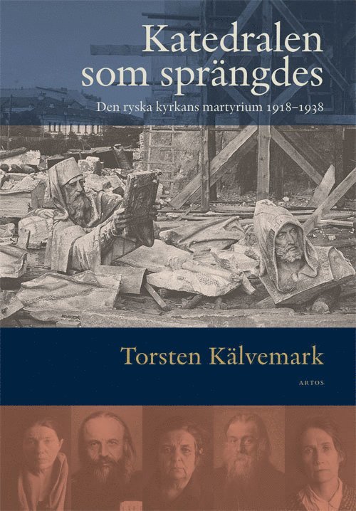 Katedralen som sprängdes : den ryska kyrkans martyrium 1918-1938 1