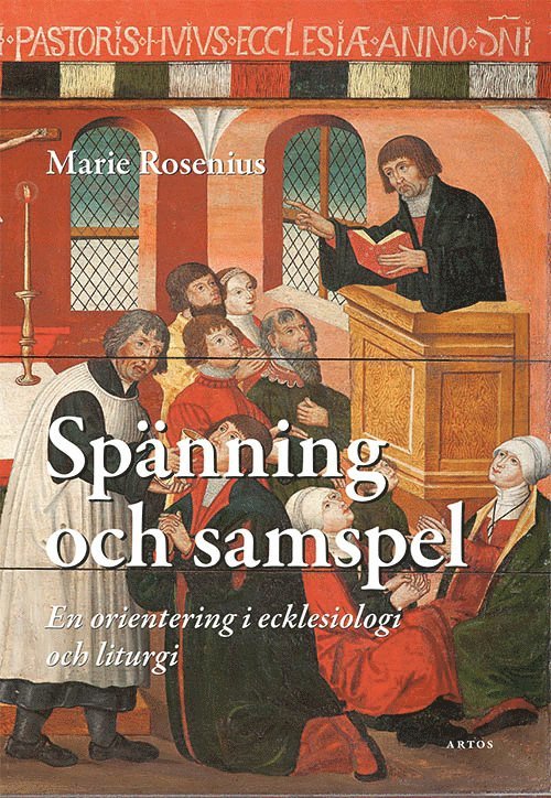 Marie Rosenius - Spänning och samspel : En orientering i ecklesiologi och liturgi, Häftad