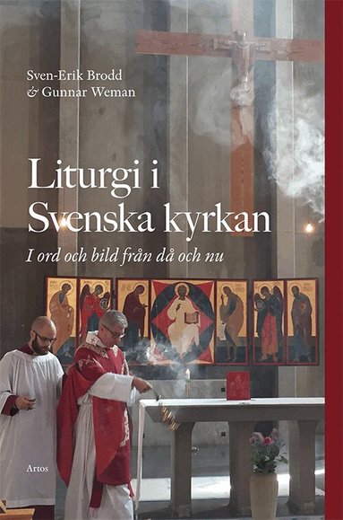 Sven-Erik Brodd, Gunnar Weman - Liturgi i Svenska kyrkan : i ord och bild från då och nu, Häftad