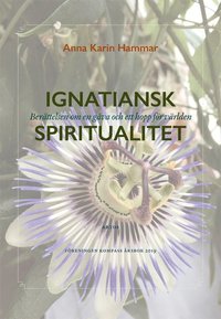 bokomslag Ignatiansk Spiritualitet : berättelsen om en gåva och ett hopp för världen