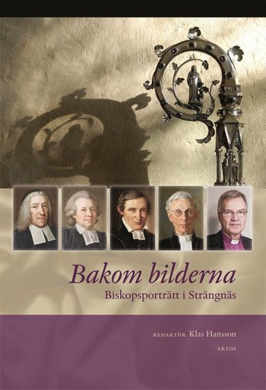 bokomslag Bakom bilderna : biskopsporträtt i Strängnäs