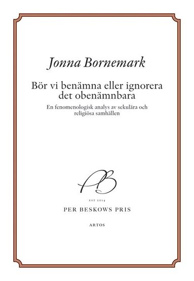 Jonna Bornemark - Bör vi benämna eller ignorera det obenämnbara : en fenomenologisk analys av sekulära och religiösa samhällen, Häftad