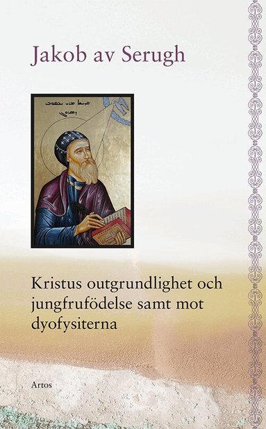 Jakob av Serugh - Kristus outgrundlighet och jungfrufödelse samt mot dyofysiterna, Häftad