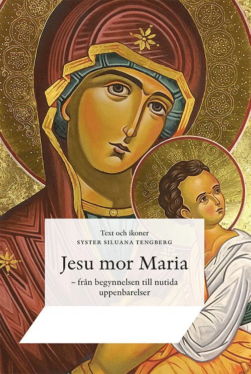 Jesu mor Maria : från begynnelsen till nutida uppenbarelser 1