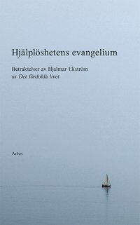 bokomslag Hjälplöshetens evangelium : betraktelser av Hjalmar Ekström