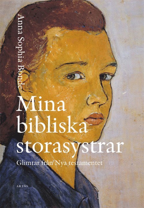 Anna Sophia Bonde - Mina bibliska storasystrar : glimtar från Nya testamentet, Häftad