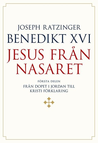 Joseph Ratzinger - Benedikt XVI - Jesus från Nasaret. D. 1, Från dopet i Jordan till Kristi förklaring, Häftad
