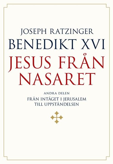 Joseph Ratzinger - Benedikt XVI - Jesus från Nasaret. D. 2, Från intåget i Jerusalem till uppståndelsen, Häftad