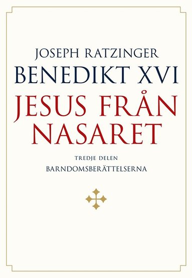 Joseph Ratzinger - Benedikt XVI - Jesus från Nasaret. D. 3,  Barndomsberättelserna, Häftad