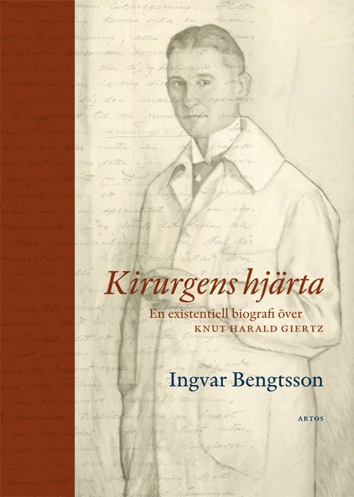 Ingvar Bengtsson - Kirurgens hjärta : en existentiell biografi över Knut Harald Giertz, Inbunden