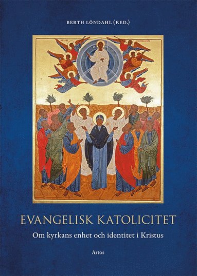 bokomslag Evangelisk katolicitet : om kyrkans enhet och identitet i Kristus