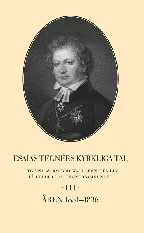 Esaias Tegnérs kyrkliga tal. Del 3, Åren 1831-1836 1