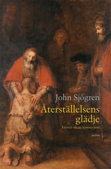 John Sjögren - Återställelsens glädje : en essä om att komma hem, Häftad