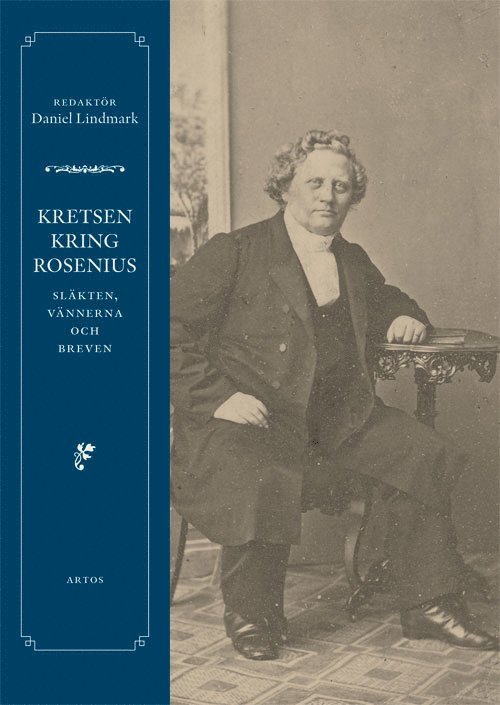 Kretsen kring Rosenius : släkten, vännerna och breven 1
