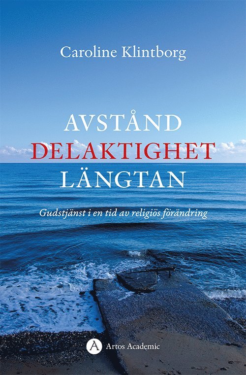 Avstånd, delaktighet, längtan : gudstjänst i en tid av religiös förändring 1