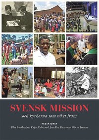 bokomslag Svensk mission  och kyrkorna som växt fram