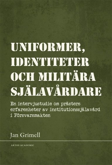 bokomslag Uniformer, identiteter och militära själavårdare : en intervjustudie om prästers erfarenheter av institutionssjälavård i Försvarsmakten