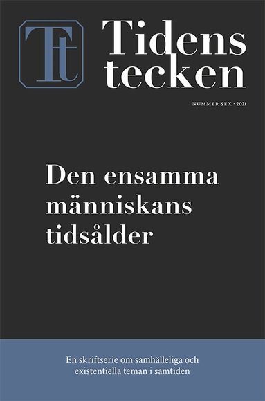 Mikael Kurkiala, Ylva Eggehorn, Petra Carlsson, Kerstin Dillmar, Natalie Lantz, Torbjörn Bildtgård, Peter Öberg, Frida Mannerfelt, Bo Kristian Holm - Den ensamma människans tidsålder, Häftad