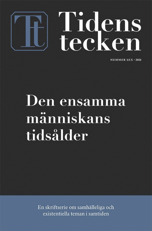 Mikael Kurkiala, Ylva Eggehorn, Petra Carlsson, Kerstin Dillmar, Natalie Lantz, Torbjörn Bildtgård, Peter Öberg, Frida Mannerfelt, Bo Kristian Holm - Den ensamma människans tidsålder, Häftad