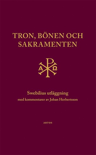 bokomslag Tron, bönen och sakramenten : Swebilius utläggning