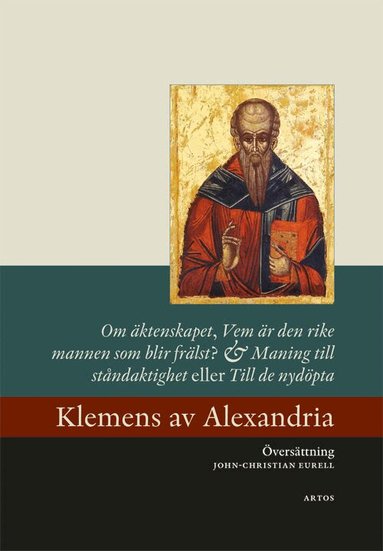 Klemens av Alexandria - Om äktenskapet ; Vem är den rike mannen som blir frälst? ; Maning till ståndaktighet eller Till de nydöpta, Häftad