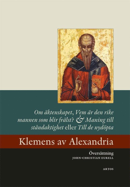Klemens av Alexandria - Om äktenskapet ; Vem är den rike mannen som blir frälst? ; Maning till ståndaktighet eller Till de nydöpta, Häftad