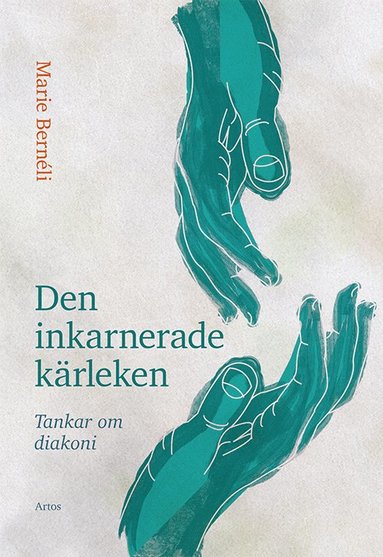 bokomslag Den inkarnerade kärleken : tankar om diakoni