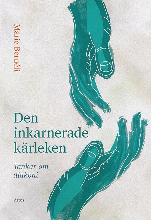 Den inkarnerade kärleken : tankar om diakoni 1