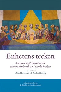 bokomslag Enhetens tecken : sakramentsförvaltning och sakramentsfromhet i Svenska kyrkan