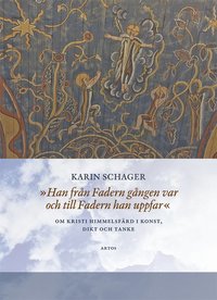 bokomslag Han från Fadern gången var och till Fadern han uppfar : om kristi himmelsfärd i konst, dikt och tanke